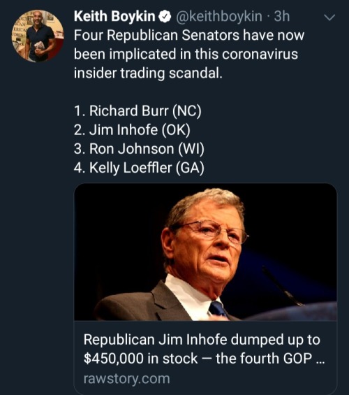 presentation - Keith Boykin . 3h Four Republican Senators have now been implicated in this coronavirus insider trading scandal. 1. Richard Burr Nc 2. Jim Inhofe Ok 3. Ron Johnson Wi 4. Kelly Loeffler Ga Republican Jim Inhofe dumped up to $450,000 in stock