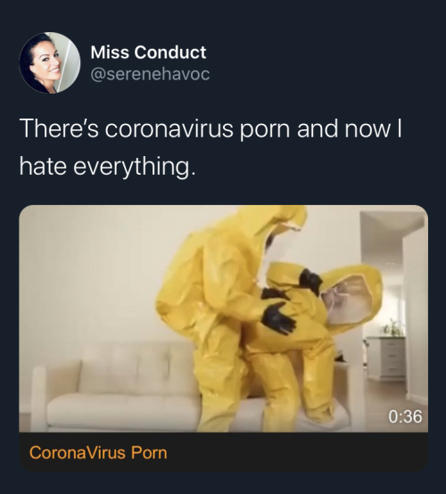human behavior - Miss Conduct There's coronavirus porn and now || hate everything. CoronaVirus Porn