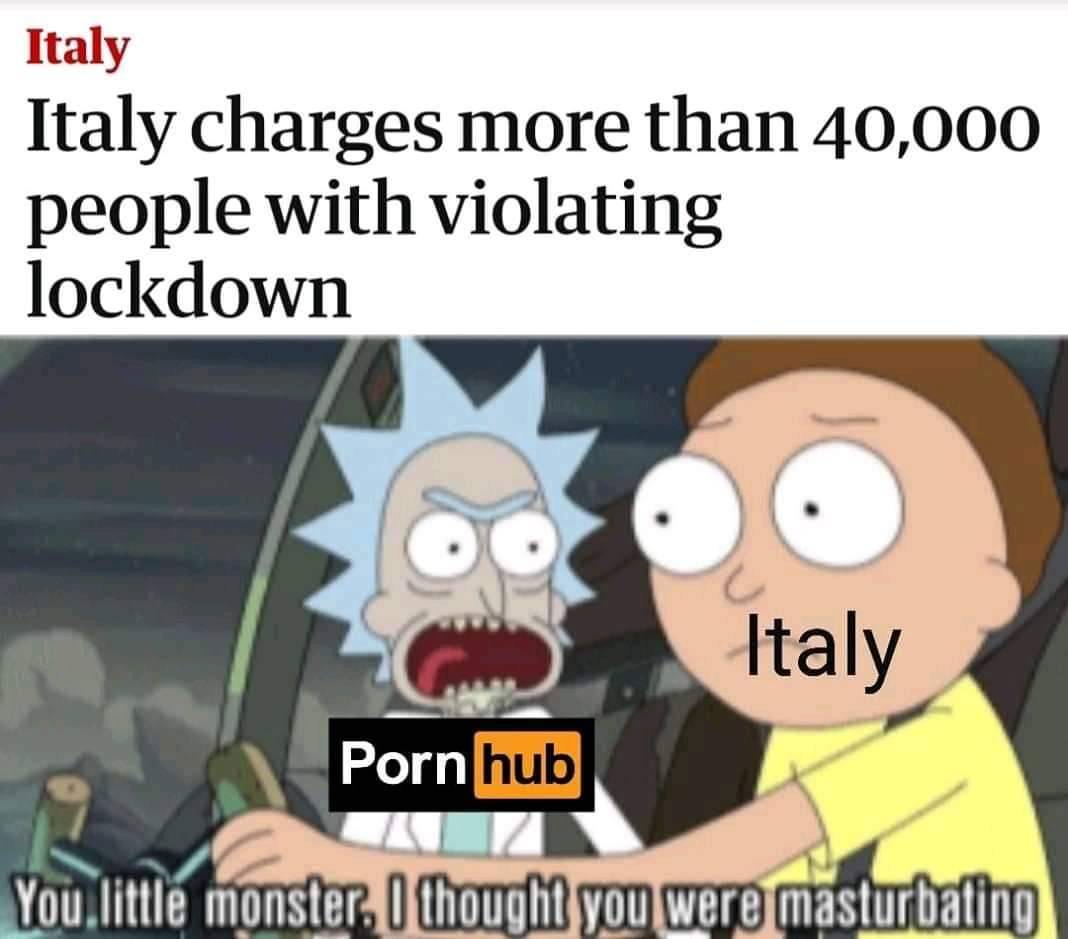 funny dank memes 2020 - Italy Italy charges more than 40,000 people with violating lockdown Italy Porn hub You little monster. I thought you were masturbating