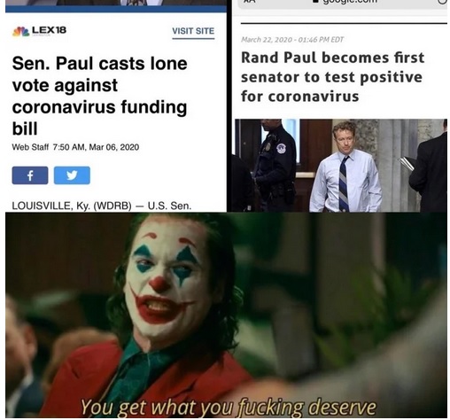 you get what you deserve meme - yuuy.com Lex 18 Visit Site Edt Sen. Paul casts lone vote against coronavirus funding bill Web Staff , Rand Paul becomes first senator to test positive for coronavirus Louisville, Ky. Wdrb U.S. Sen. You get what you fucking 