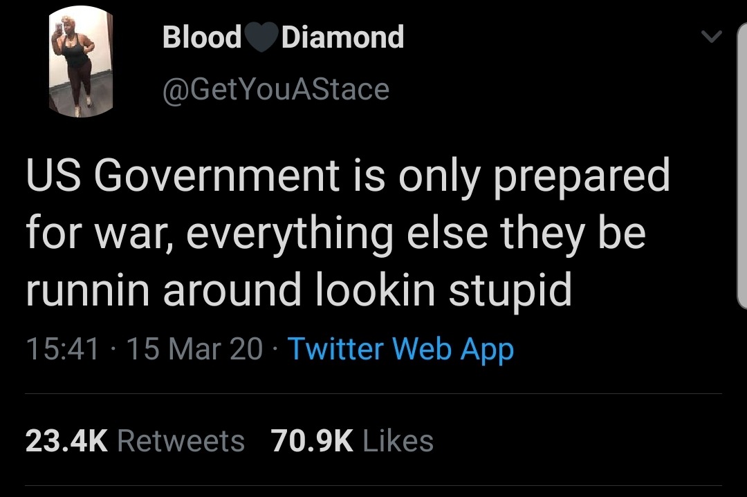 form 3 - Blood Diamond Stace Us Government is only prepared for war, everything else they be runnin around lookin stupid 15 Mar 20 Twitter Web App