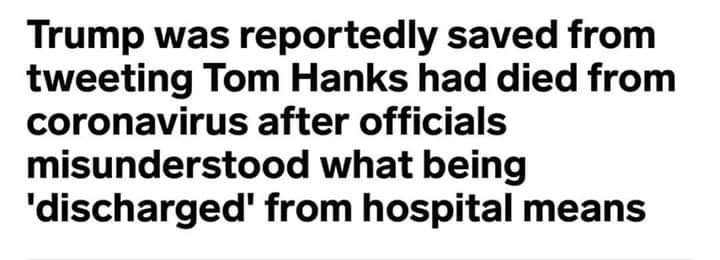 Trump was reportedly saved from tweeting Tom Hanks had died from coronavirus after officials misunderstood what being 'discharged from hospital means