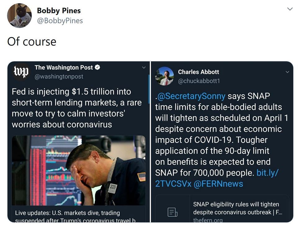 software - Bobby Pines Of course wp The Washington Post Charles Abbott Fed is injecting $1.5 trillion into shortterm lending markets, a rare move to try to calm investors' worries about coronavirus . says Snap time limits for ablebodied adults will tighte