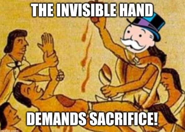 mayans beliefs - The Invisible Hand Demands Sacrifice! mgflip.com