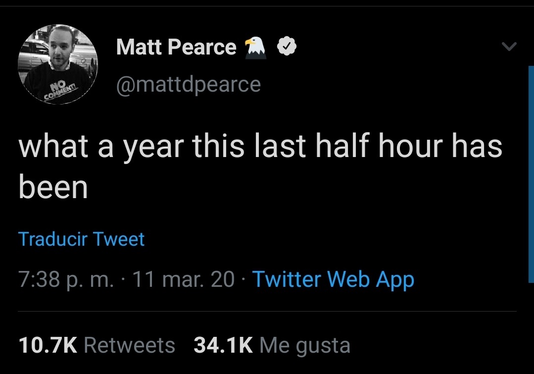 screenshot - Matt Pearce in Wen what a year this last half hour has been Traducir Tweet p. m. 11 mar. 20 Twitter Web App Me gusta