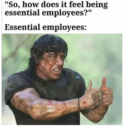 color correction meme - "So, how does it feel being essential employees?" Essential employees