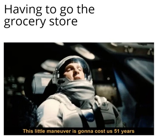 little maneuver is gonna cost us 51 years - Having to go the grocery store This little maneuver is gonna cost us 51 years