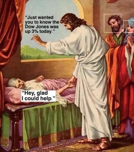 miracles of jesus christ - "Just wanted you to know the Dow Jones was up 3% today." "Hey, glad I could help."