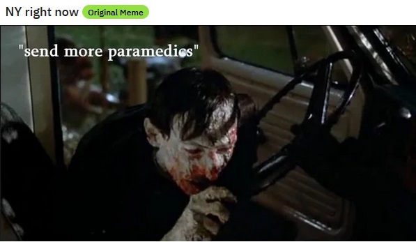 photo caption - Ny right now Original Meme "send more paramedies"