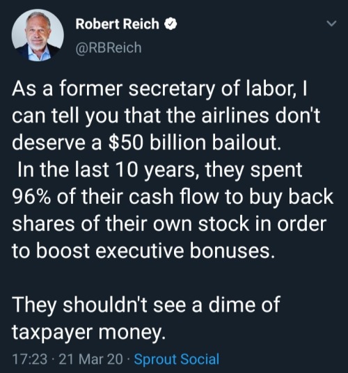 immigration morality - Robert Reich As a former secretary of labor, can tell you that the airlines don't deserve a $50 billion bailout. In the last 10 years, they spent 96% of their cash flow to buy back of their own stock in order to boost executive bonu