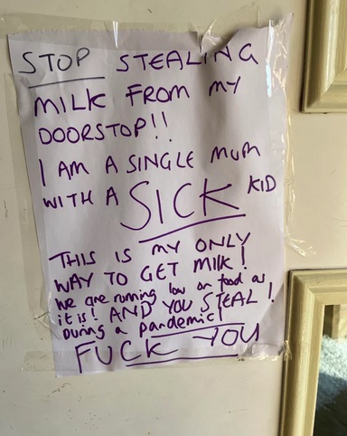 handwriting - Istop Stealing Milk From my Doorstop!! I Am A Single Mom With A Sick This Is My Only Way To Get Milk We are running low on food as it is! And You Steal During a pardemic! you 1 Fuck