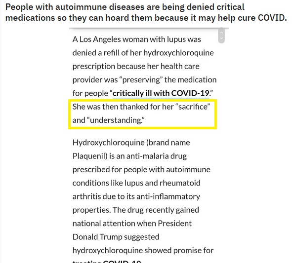 document - People with autoimmune diseases are being denied critical medications so they can hoard them because it may help cure Covid. A Los Angeles woman with lupus was denied a refill of her hydroxychloroquine prescription because her health care provi