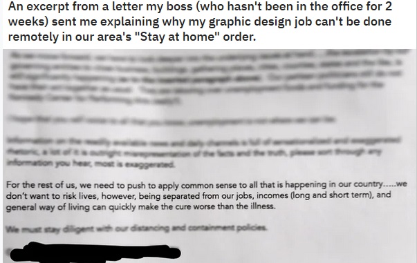 document - An excerpt from a letter my boss who hasn't been in the office for 2 weeks sent me explaining why my graphic design job can't be done remotely in our area's "Stay at home" order. formation you hemos For the rest of us, we need to push to apply 
