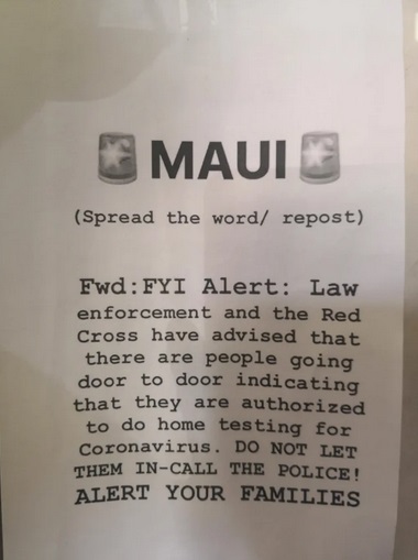 label - Maui Spread the word repost Fwd Fyi Alert Law enforcement and the Red Cross have advised that there are people going door to door indicating that they are authorized to do home testing for Coronavirus. Do Not Let Them InCall The Police! Alert Your