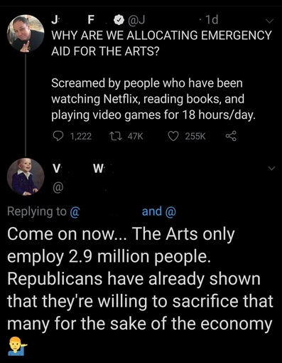 lyrics - J F Why Are We Allocating Emergency Aid For The Arts? Screamed by people who have been watching Netflix, reading books, and playing video games for 18 hoursday. 1,222 22 doo V W @ and @ Come on now.. The Arts only employ 2.9 million people. Repub