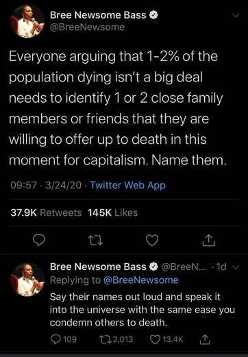 screenshot - Bree Newsome Bass 'Everyone arguing that 12% of the population dying isn't a big deal needs to identify 1 or 2 close family members or friends that they are willing to offer up to death in this 'moment for capitalism. Name them. . 32420 Twitt