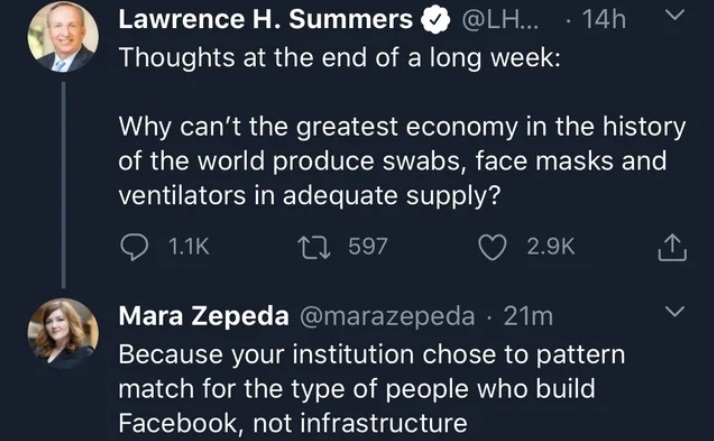 twitter - Lawrence H. Summers: Thoughts at the end of a long week: Why can't the greatest economy in the history, of the world produce swabs, face masks and ventilators in adequate supply? - Because your institution chose to pattern match for the type of