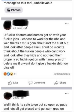 multimedia - message to this tool, unbelievable Photos 41 mins. U fuckin doctors and nurses get on with your fuckin jobs u choose to work for the nhs and wen theres a virus goin about sort the cunt out and look after people u shud do u cunts think about t