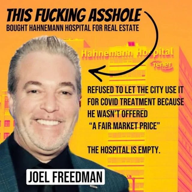 columnist - This Fucking Asshole Bought Hahnemann Hospital For Real Estate Hahnemann Hopital Tene Refused To Let The City Use It For Covid Treatment Because He Wasn'T Offered A Fair Market Price" The Hospital Is Empty. Joel Freedman