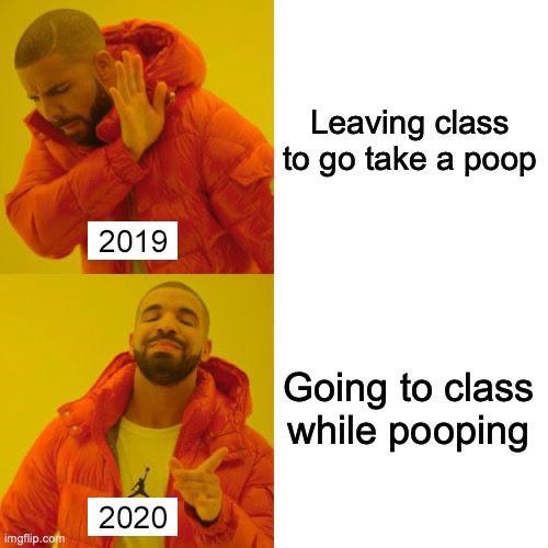 Hotline Bling - Leaving class to go take a poop 2019 Going to class while pooping 2020 imgflip.com