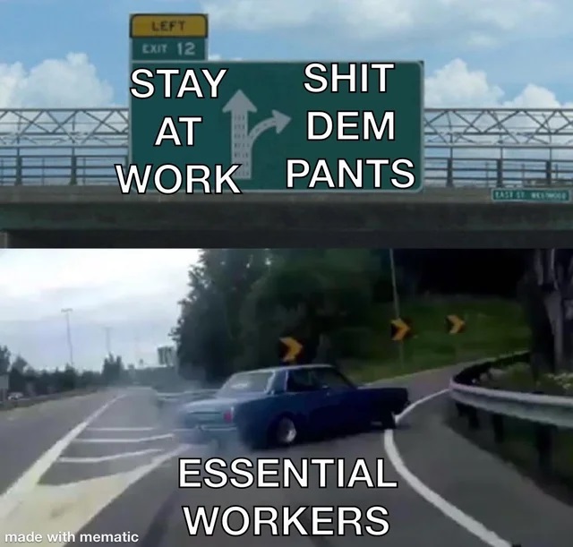 college board psat meme - Left Exit 12 Stay Shit At A Dem Work Pants Essential Workers made with mematic
