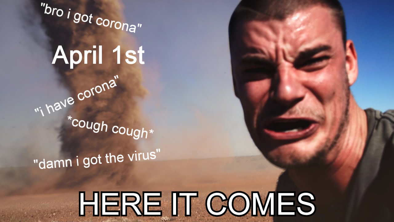 crazy guy runs into outback tornado to take selfie - "bro i got corona" April 1st "i have corona" cough cough "damn i got the virus" Here It Comes