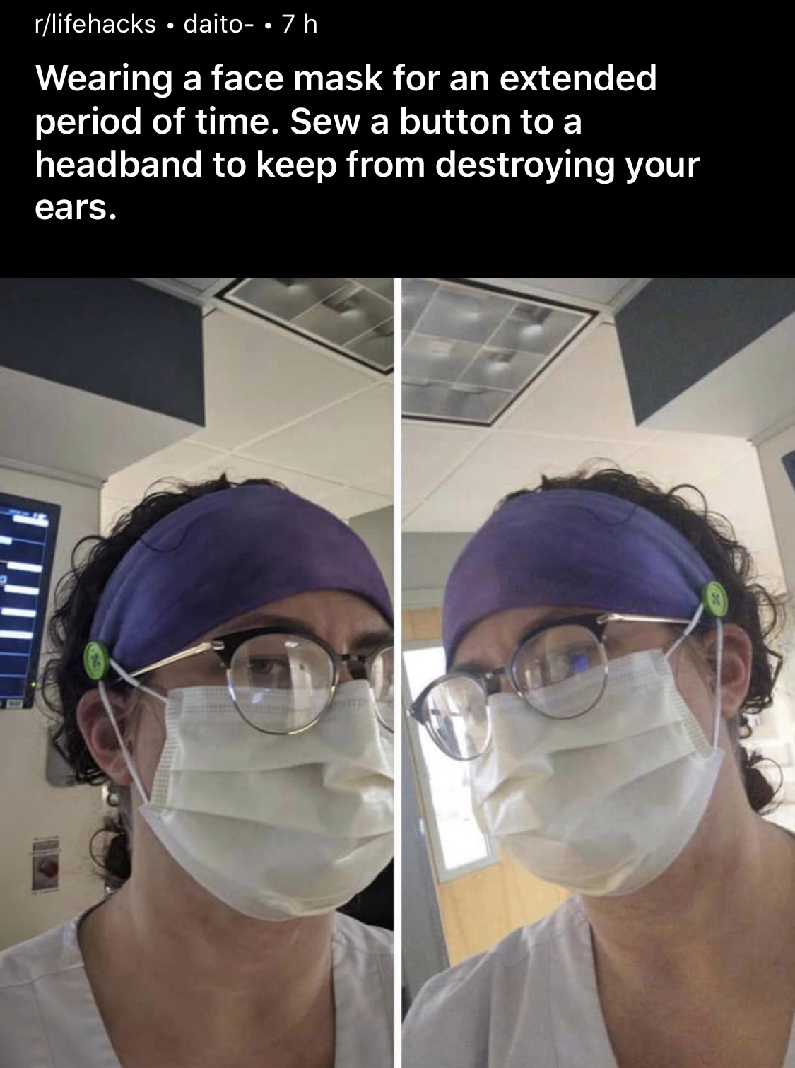 glasses - rlifehacks daito . 7 h Wearing a face mask for an extended period of time. Sew a button to a headband to keep from destroying your ears.