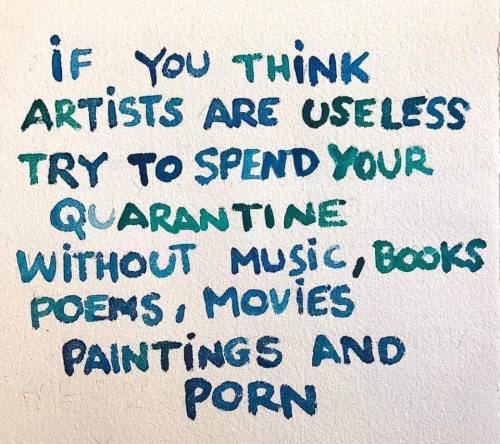 handwriting - If You Think Artists Are Useless Try To Spend Your Quaran Tine Without Music, Books Poems, Movies Paintings And Porn