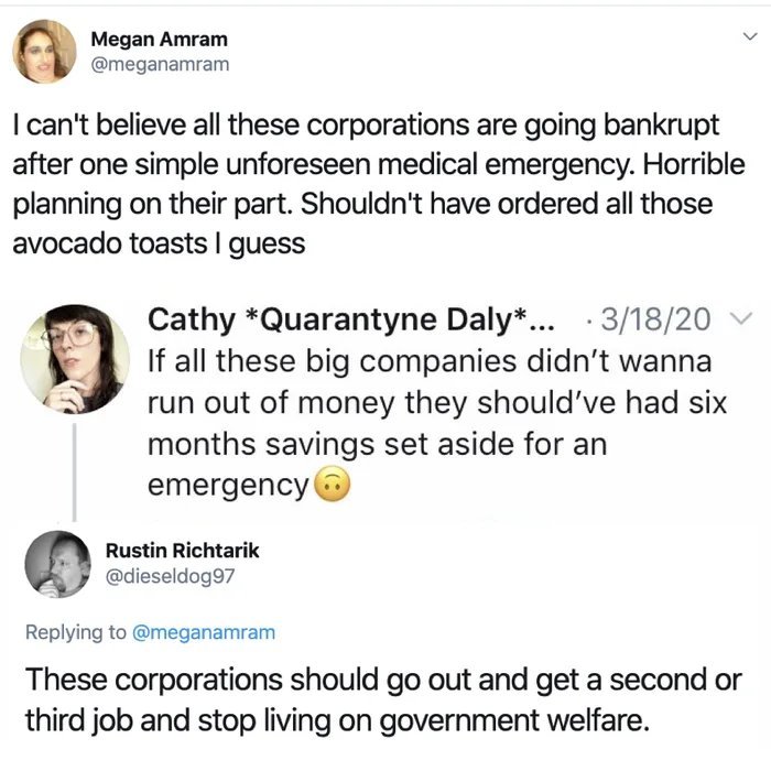 human behavior - Megan Amram I can't believe all these corporations are going bankrupt after one simple unforeseen medical emergency. Horrible planning on their part. Shouldn't have ordered all those avocado toasts I guess Cathy Quarantyne Daly... 31820 V