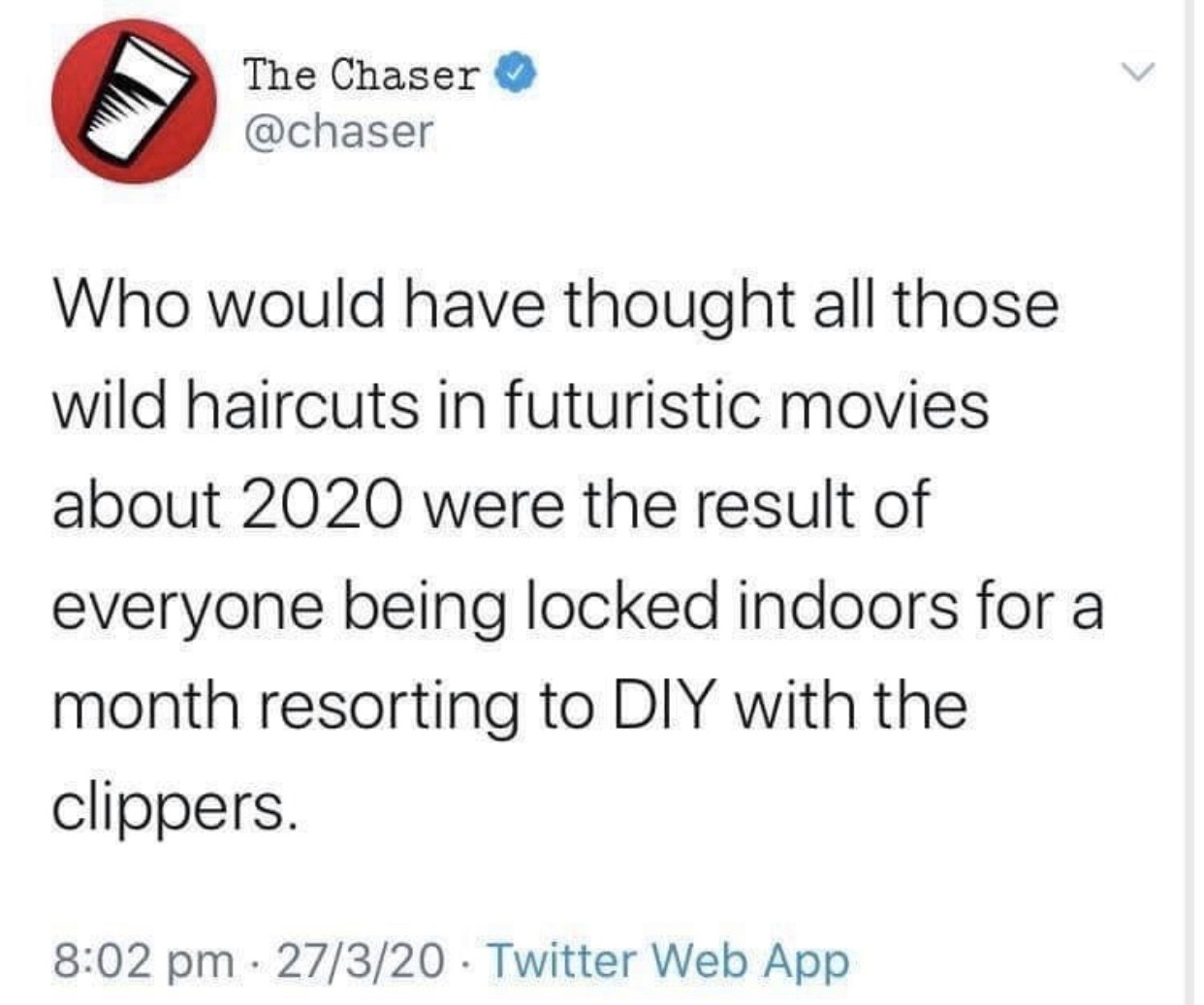 ily i love you meme - The Chaser Who would have thought all those wild haircuts in futuristic movies about 2020 were the result of everyone being locked indoors for a month resorting to Diy with the clippers. 27320 Twitter Web App