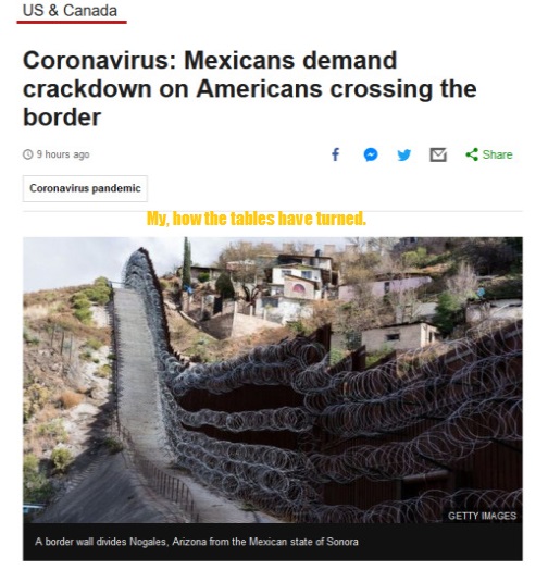 water resources - Us & Canada Coronavirus Mexicans demand crackdown on Americans crossing the border 9 hours ago f y Coronavirus pandemic My, how the tables have turned. Getty Images A border wall divides Nogales, Arizona from the Mexican state of Sonora