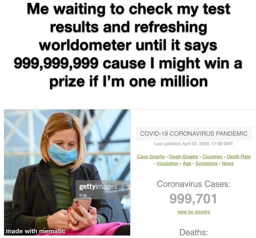 human behavior - Me waiting to check my test results and refreshing worldometer until it says 999,999,999 cause I might win a prize if I'm one million Covid19 Coronavirus Pandemic Last updated , Gmt Case Graphs Death Graphs Countries Death Rate Incubation