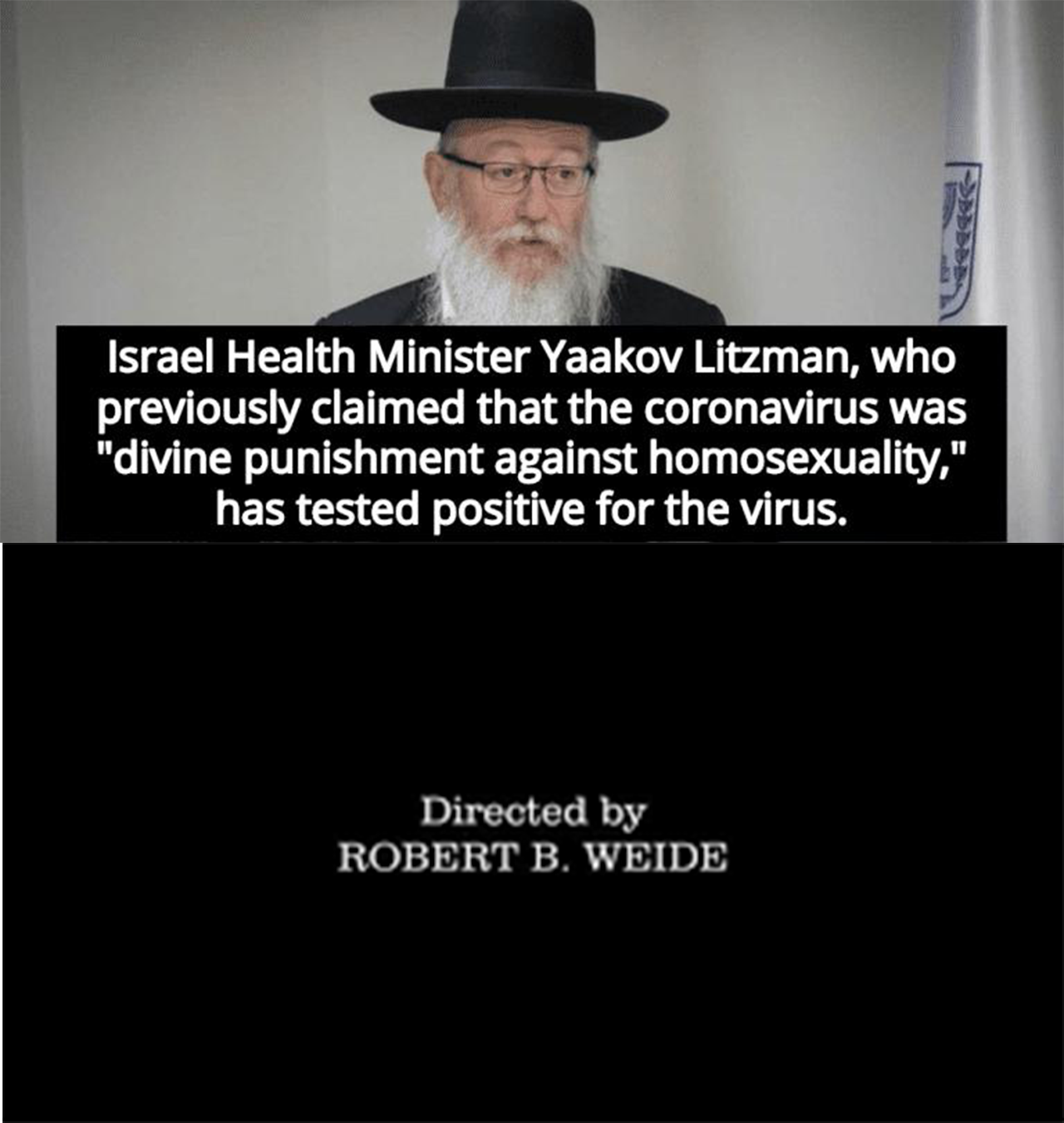 photo caption - Israel Health Minister Yaakov Litzman, who previously claimed that the coronavirus was "divine punishment against homosexuality," has tested positive for the virus. Directed by Robert B. Weide