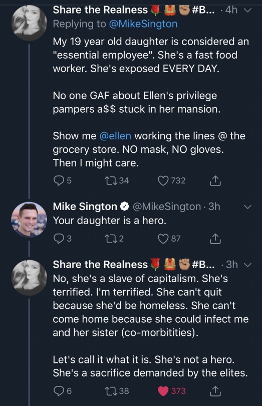 screenshot - the Realness ... .4h v Sington My 19 year old daughter is considered an "essential employee". She's a fast food worker. She's exposed Every Day. 'No one Gaf about Ellen's privilege pampers a$$ stuck in her mansion. Show me working the lines @