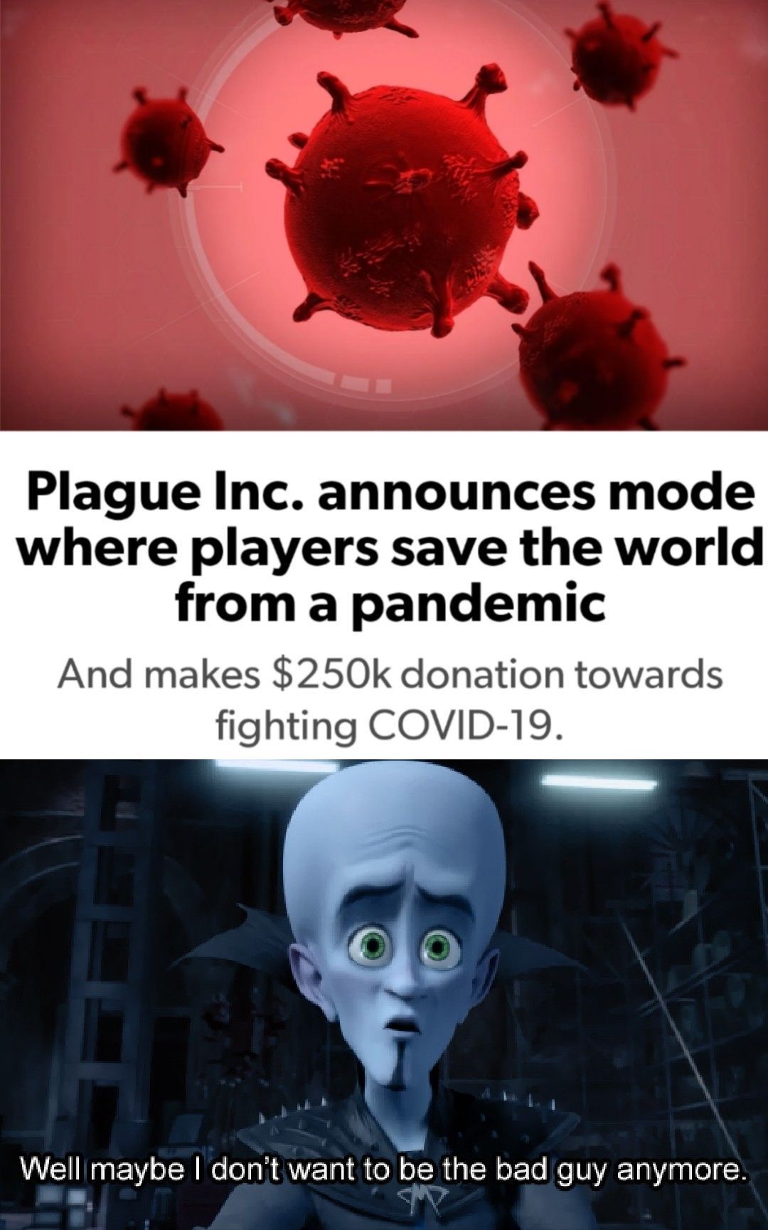 maybe i don t wanna be the bad guy anymore - Plague Inc. announces mode where players save the world from a pandemic And makes $ donation towards fighting Covid19. Well maybe I don't want to be the bad guy anymore.