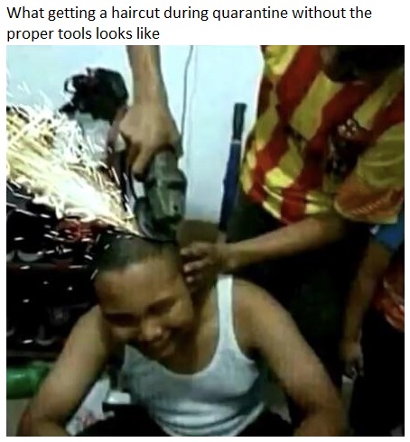 cursed haircut memes - What getting a haircut during quarantine without the proper tools looks