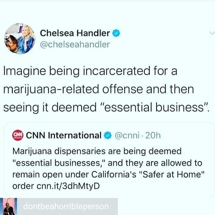 document - Chelsea Handler Imagine being incarcerated for a marijuanarelated offense and then seeing it deemed "essential business". On Cnn International . 20h Marijuana dispensaries are being deemed "essential businesses," and they are allowed to remain 