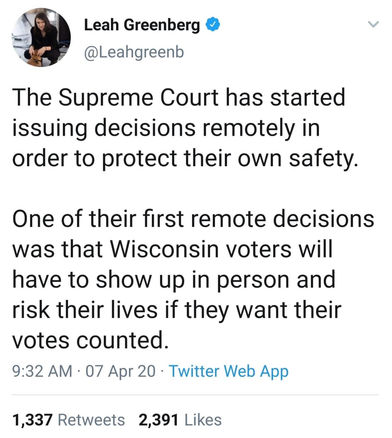 angle - Leah Greenberg The Supreme Court has started issuing decisions remotely in order to protect their own safety. One of their first remote decisions was that Wisconsin voters will have to show up in person and risk their lives if they want their vote