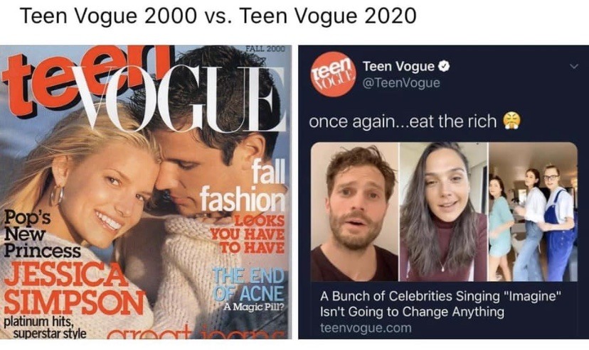 poster - Teen Vogue 2000 vs. Teen Vogue 2020 Fall 2000 telugu, Teen Vogue once again...eat the rich fall fashion Looks Pop's New Princess Jessica Simpson The End Of Acne A Magic Pill? A Bunch of Celebrities Singing "Imagine", Isn't Going to Change Anythin