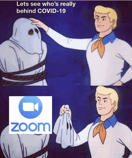 covid 19 meme - Lets see who's really behind Covid19 zoom