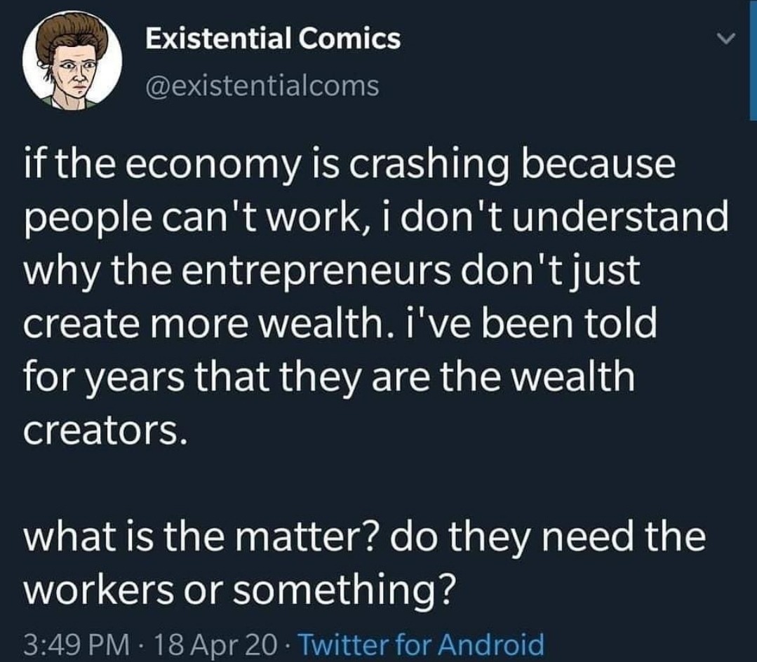 sky - Existential Comics if the economy is crashing because people can't work, i don't understand why the entrepreneurs don't just create more wealth. I've been told for years that they are the wealth creators. what is the matter? do they need the workers