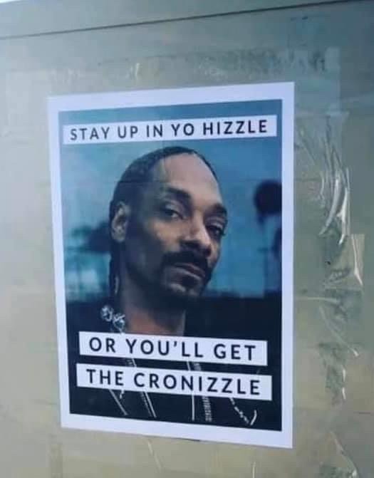 stay up in your hizzle or you ll get the cronizzle - Stay Up In Yo Hizzle Or You'Ll Get The Cronizzle