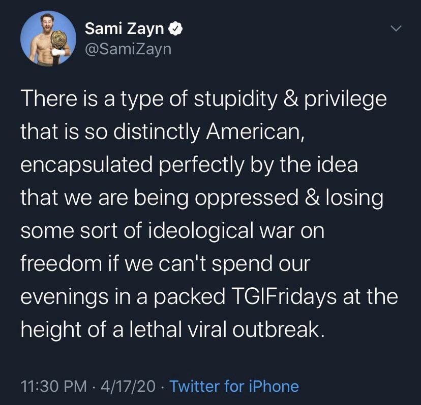 atmosphere - Sami Zayn Zayn There is a type of stupidity & privilege that is so distinctly American, encapsulated perfectly by the idea that we are being oppressed & losing some sort of ideological war on freedom if we can't spend our evenings in a packed