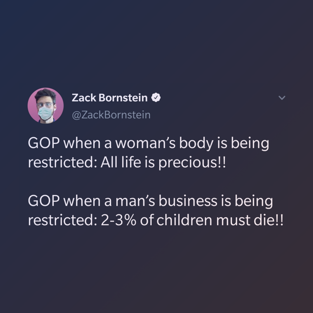 sky - Zack Bornstein Gop when a woman's body is being restricted All life is precious!! Gop when a man's business is being restricted 23% of children must die!!