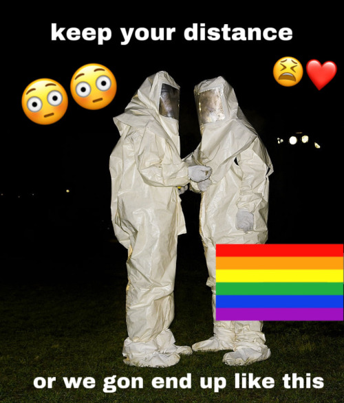 gay memes covid19 - keep your distance or we gon end up this