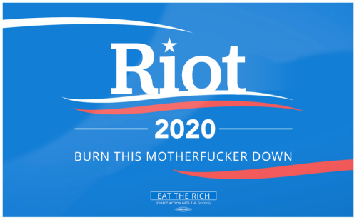 water - Riot 2020 Burn This Motherfucker Down Eat The Rich