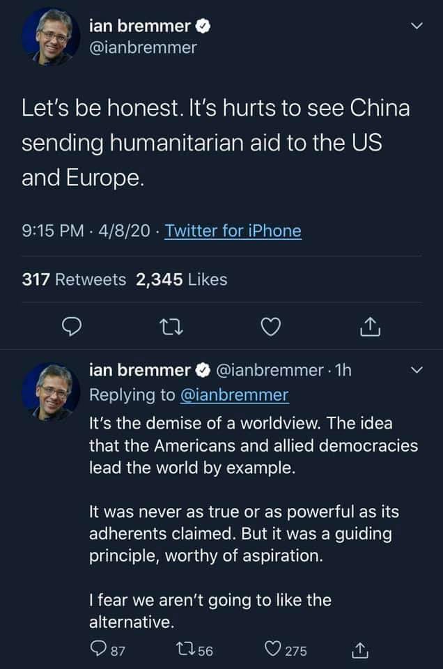 screenshot - ian bremmer Let's be honest. It's hurts to see China sending humanitarian aid to the Us and Europe. . 4820 Twitter for iPhone 317 2,345 ian bremmer . 1h It's the demise of a worldview. The idea that the Americans and allied democracies lead t