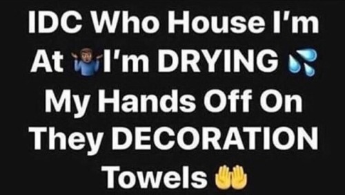 banner - Idc Who House I'm At I'm Drying My Hands Off On They Decoration Towels 60