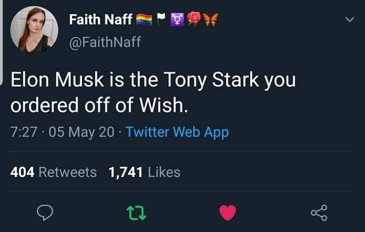 screenshot - Faith Naff Naff Elon Musk is the Tony Stark you ordered off of Wish. 05 May 20. Twitter Web App 404 1,741