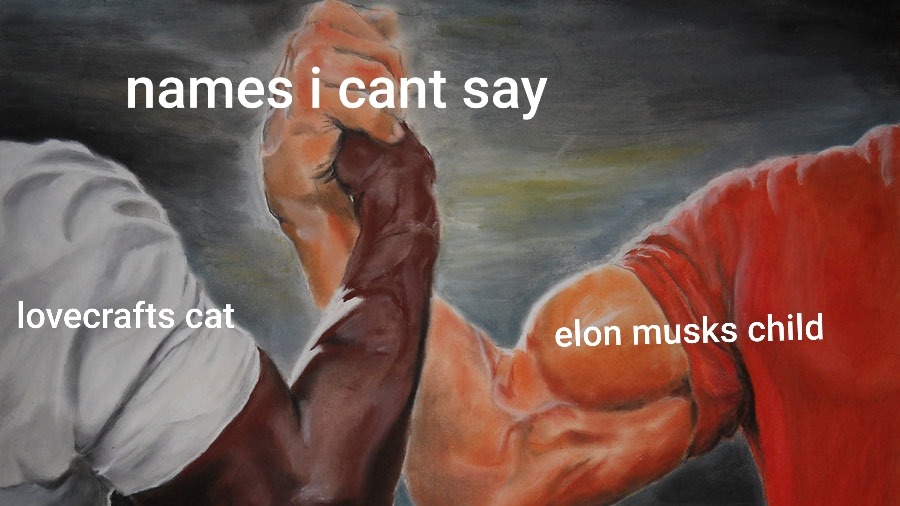 arm wrestling meme template - names i cant say lovecrafts cat elon musks child